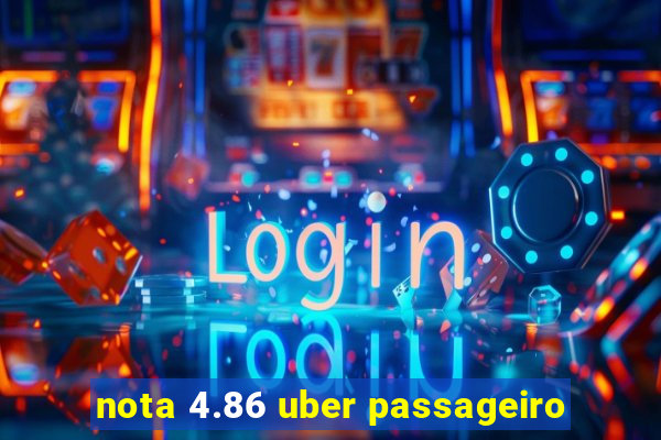 nota 4.86 uber passageiro